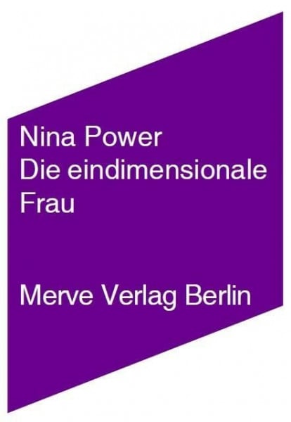 Power, Nina Die eindimensionale Frau (Internationaler Merve Diskurs: Perspektiven der Technokultur)
