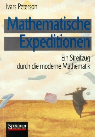 Peterson, Ivars Mathematische Expeditionen: Ein Streifzug durch die moderne Mathematik
