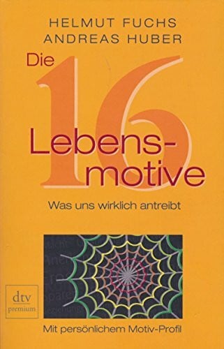 Fuchs, Helmut Die 16 Lebensmotive: Was uns wirklich antreibt