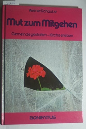 Schaube, Werner Mut zum Mitgehen. Gemeinde gestalten - Kirche erleben