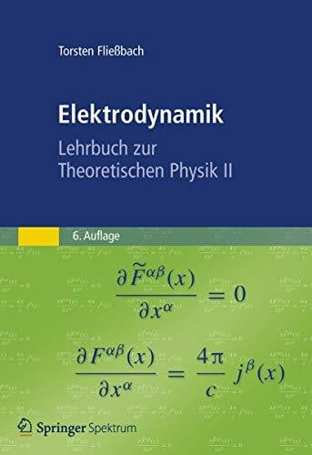 Fließbach, Torsten Elektrodynamik: Lehrbuch zur Theoretischen Physik II
