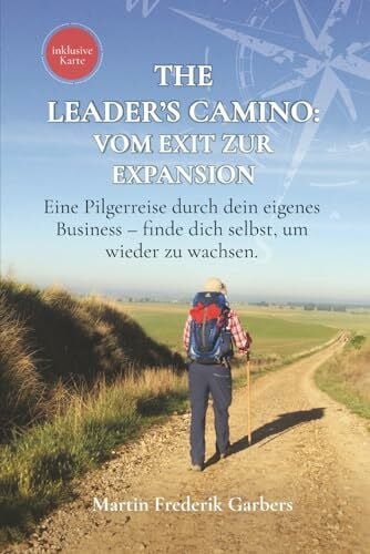 Nuh, Mubarik The Leader's Camino - Vom Exit zur Expansion: Eine Pilgerreise durch dein eigenes Business – finde dich selbst, um wieder zu wachsen.