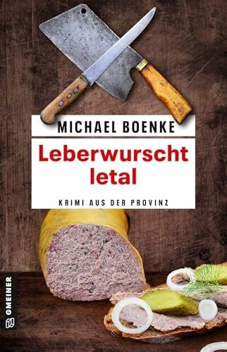 Boenke, Michael Leberwurscht letal: Krimi aus der Provinz (Lehrer Daniel Bönle)