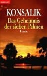 Konsalik, Heinz G. Das Geheimnis der sieben Palmen: Roman