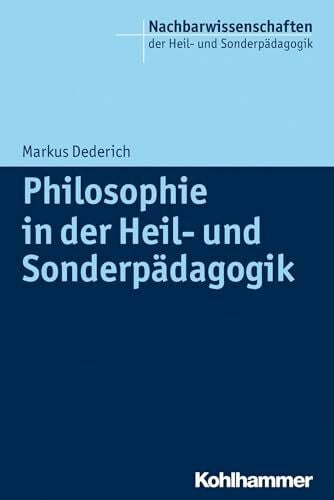 Ellinger, Stephan Philosophie in der Heil- und Sonderpädagogik (Nachbarwissenschaften der Heil- und Sonderpädagogik, 2, Band 2)