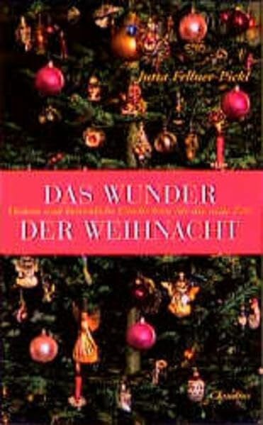 Fellner-Pickl, Jutta Das Wunder der Weihnacht: Heitere und besinnliche Geschichten für die stille Zeit