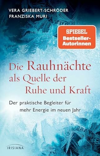 Griebert-Schröder, Vera Die Rauhnächte als Quelle der Ruhe und Kraft: Der praktische Begleiter für mehr Energie im neuen Jahr