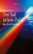 Meyer, Hermann Der Tod ist kein Zufall: Eine Chance für das Leben