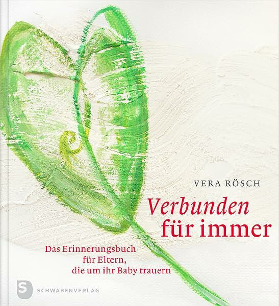 Efinger-Keller, Rita Verbunden für immer: Das Erinnerungsbuch für Eltern, die um ihr Baby trauern