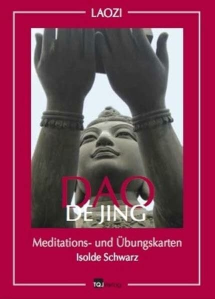 Schwarz, Isolde Dao De Jing: Meditation- und Übungskarten: Meditations- und Übungskarten