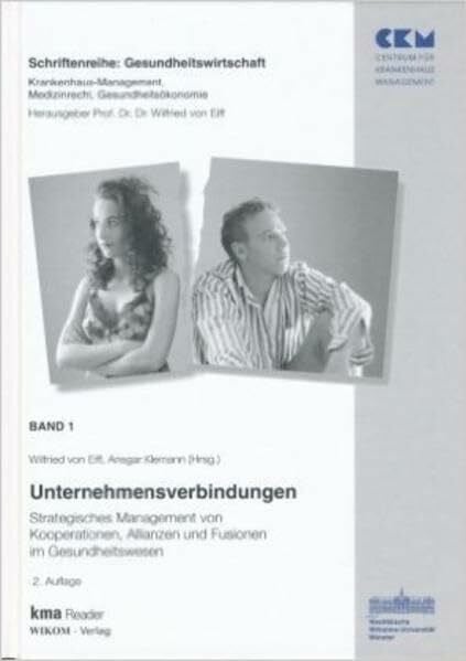 von Eiff, Wilfried Band 1: Unternehmensverbindungen: Strategisches Management von Kooperationen, Allianzen und Fusionen im Gesundheit (Gesundheitswirtschaft)