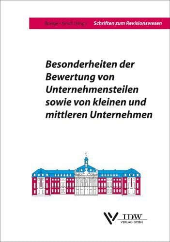 Wiese Besonderheiten der Bewertung von Unternehmensteilen sowie von kleinen und mittleren Unternehmen: Vorträge und Diskussionen zum 21. Münsterischen Tagesgespräch (Schriften zum Revisionswesen)