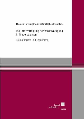 Hurler:, Sandrina Die Strafverfolgung der Vergewaltigung in Niedersachsen: Projektbericht und Ergebnisse