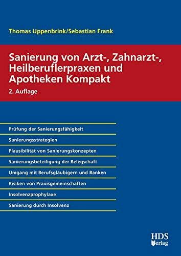 Sebastian Frank Sanierung von Arzt-, Zahnarzt-, Heilberuflerpraxen und Apotheken Kompakt: Prüfung der Sanierungsfähigkeit, Sanierungsstrategien, Plausibilität von ... ... Insolvenzprophylaxe, Sanierung durch Insolven