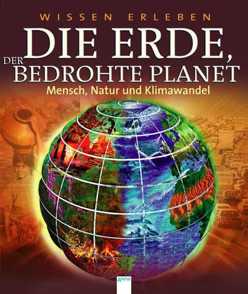 Emmert, Anne Die Erde, der bedrohte Planet: Mensch, Natur und Klimawandel (Wissen erleben)