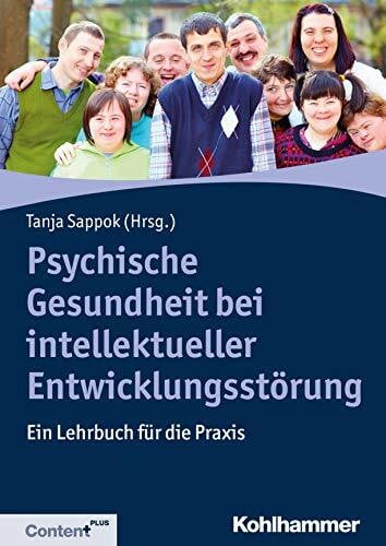 Wellemeyer, Andrea Psychische Gesundheit bei intellektueller Entwicklungsstörung: Ein Lehrbuch für die Praxis