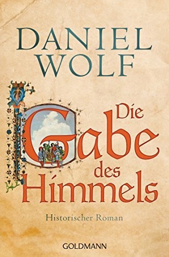 Wolf, Daniel Die Gabe des Himmels: Historischer Roman (Die Fleury-Serie, Band 4)