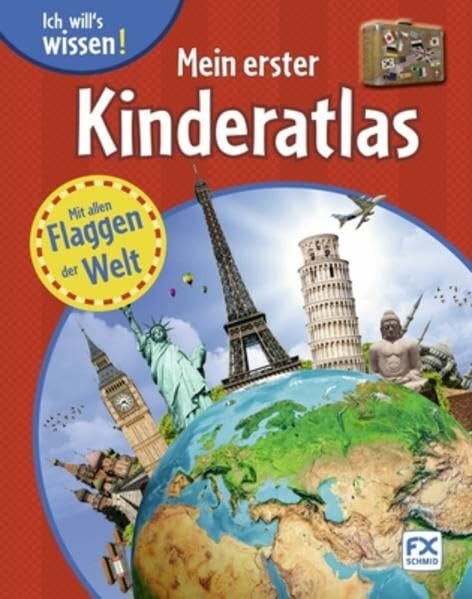 Ich will´s wissen: Mein erster Kinderatlas: Mit allen Flaggen der Welt