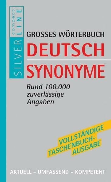 Wörterbuch Synonyme: Bedeutungsgleiche Wörter, Redewendungen. Rund 100.000 Angaben (Compact SilverLine)