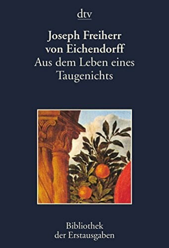 Eichendorff, Joseph von Aus dem Leben eines Taugenichts: Novelle – Berlin 1826