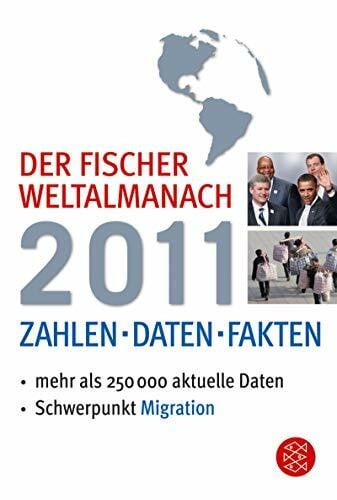 Redaktion Weltalmanach Der Fischer Weltalmanach 2011: Zahlen Daten Fakten: Zahlen, Daten, Fakten. Mehr als 250 000 aktuelle Daten. Schwerpunkt Migration