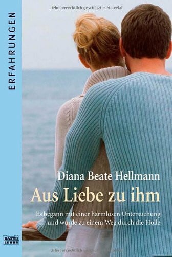 Hellmann, Diana Beate Aus Liebe zu ihm