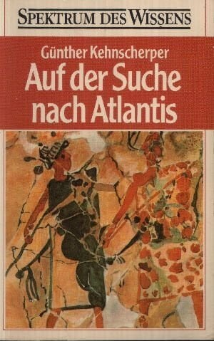 Kehnscherper, Günther Auf der Suche nach Atlantis.