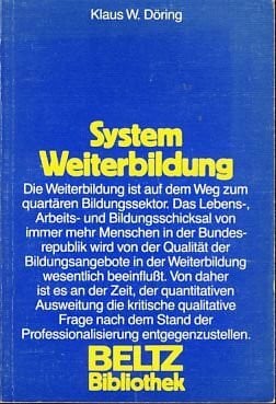 Döring, Klaus W System Weiterbildung: Zur Professionalisierung des quartären Bildungssektors (Beltz Bibliothek)