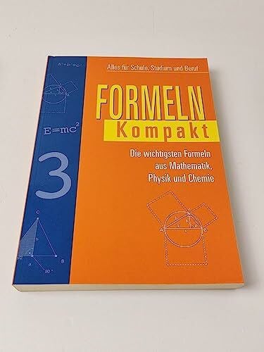 unbekannt Formeln Kompakt: Alles für Schule, Studium und Beruf: Die wichtigsten Formeln aus Mathematik, Physik und Chemie