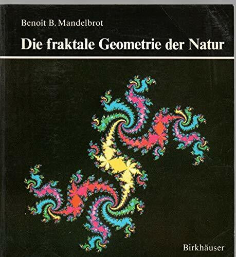 Benoît B. Mandelbrot Die fraktale Geometrie der Natur