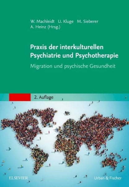 Heinz, Andreas Praxis der interkulturellen Psychiatrie und Psychotherapie: Migration und psychische Gesundheit