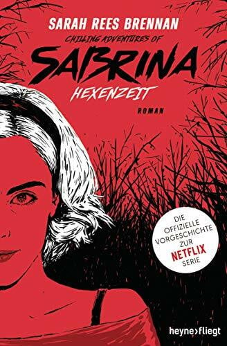 Brennan, Sarah Rees Chilling Adventures of Sabrina: Hexenzeit: Die offizielle Vorgeschichte zur Netflix-Serie