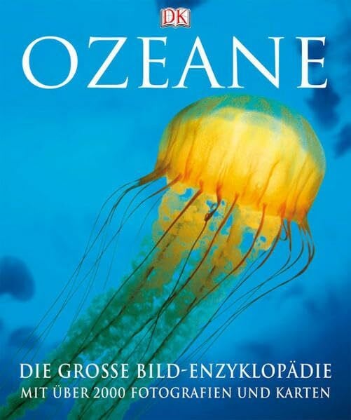 Eva Sixt Ozeane: Die große Bildenzyklopädie mit über 2000 Fotografien und Karten: Vorw. v. Fabien Cousteau