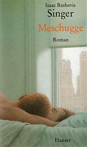 Singer, Isaac Bashevis Meschugge: Roman