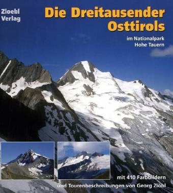 Zlöbl, Georg Die Dreitausender Osttirols: Im Nationalpark Hohe Tauern: Mit Tourenbeschreibungen