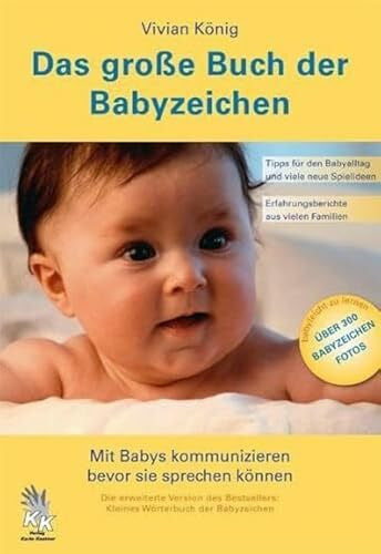 König, Vivian Das große Buch der Babyzeichen: Mit Babys kommunizieren bevor sie sprechen können