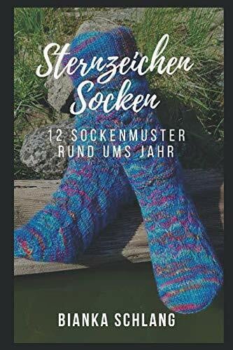 Schlang, Bianka Sternzeichen-Socken: 12 Sockenmuster rund ums Jahr