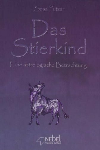 Putzar, Sasa Das Stierkind: Eine astrologische Betrachtung