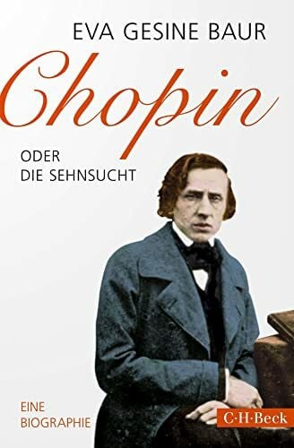 Baur, Eva Gesine Chopin: oder Die Sehnsucht (Beck Paperback)