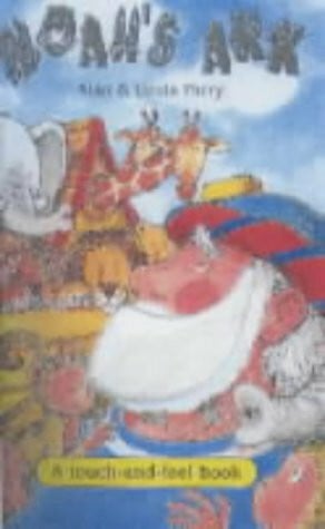 Parry, Alan Noah's Ark Touch and Feel (A touch-and-feel book)