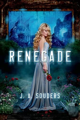 Souders, J. A. Renegade (The Elysium Chronicles)