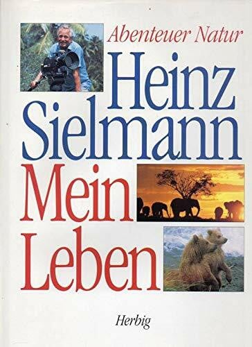 Sielmann, Heinz Mein Leben: Abenteuer Natur