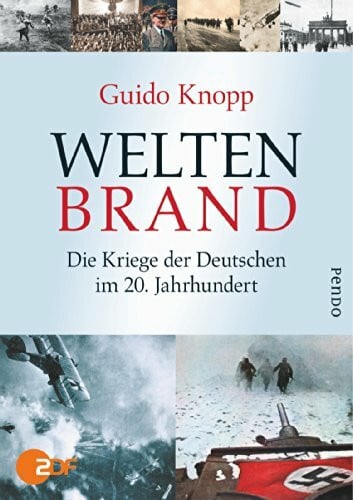 Knopp, Guido Weltenbrand: Die Kriege der Deutschen im 20. Jahrhundert