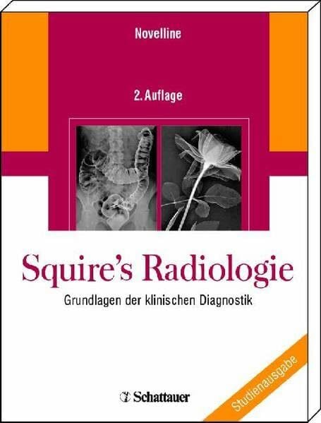 Andreas Heuck Squire's Radiologie: Grundlagen der klinischen Diagnostik. Deutsche Bearbeitung: Andreas Heuck