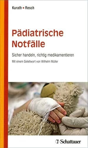 Resch, Bernhard Pädiatrische Notfälle: Sicher handeln, richtig medikamentieren - griffbereit