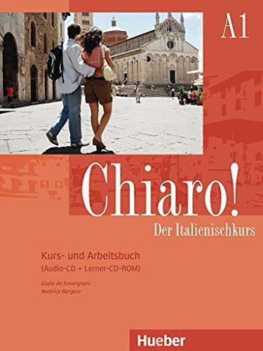 de Savorgnani, Giulia Chiaro! A1: Der Italienischkurs / Kurs- und Arbeitsbuch mit Audio-CD und Lerner-CD-ROM (Chiaro! – Nuova edizione)