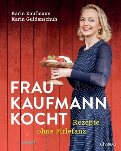Guldenschuh, Mag. Karin Frau Kaufmann kocht Rezepte ohne Firlefanz. Kulinarische Vielfalt aus dem Bregenzerwald – nachhaltige Küchenkreationen, saisonale Gaumenfreuden und traditionelle Genüsse