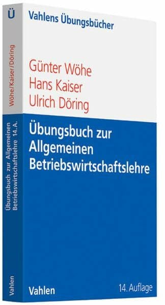 Döring, Ulrich Übungsbuch zur Einführung in die Allgemeine Betriebswirtschaftslehre (Vahlens Übungsbücher der Wirtschafts- und Sozialwissenschaften)