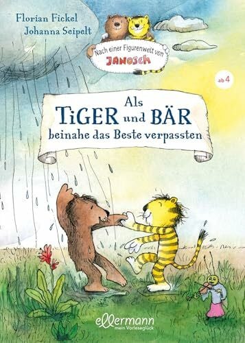 Fickel, Florian Nach einer Figurenwelt von Janosch. Als Tiger und Bär beinahe das Beste verpassten