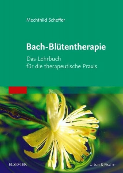 Schumann, Christine Bach-Blütentherapie: Das Lehrbuch für die therapeutische Praxis